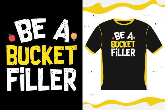 BE BUCKET FILLER Back to School Graphics & T-Shirt Designs