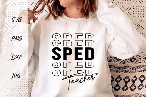 SPED Teacher Back to School Sublimation Graphics & T-Shirt Designs